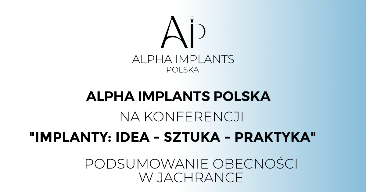Alpha Implants Polska na Konferencji „IMPLANTY: Idea – Sztuka – Praktyka”